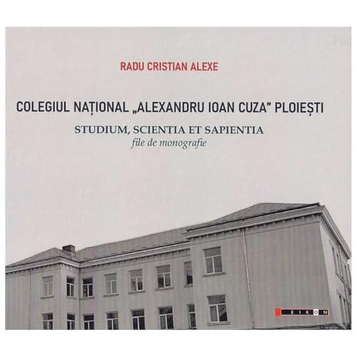 Colegiul National Alexandru Ioan Cuza Ploiesti Colegiul National Alexandru Ioan Cuza Ploiesti von Eikon