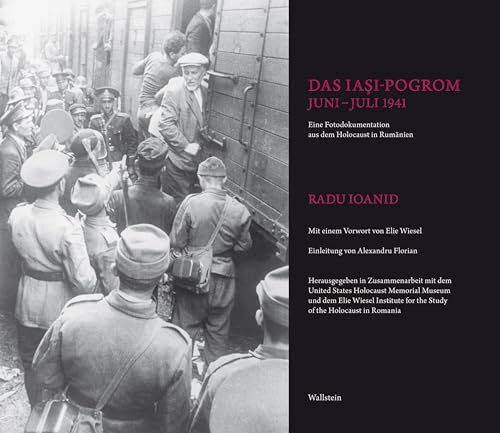 Das Iaşi-Pogrom, Juni–Juli 1941: Ein Fotodokumentation aus dem Holocaust in Rumänien von Wallstein Verlag GmbH