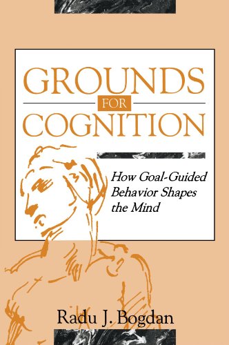 Grounds for Cognition: How Goal-guided Behavior Shapes the Mind: How Goal-Guided Behaviour Shapes the Mind von Psychology Press