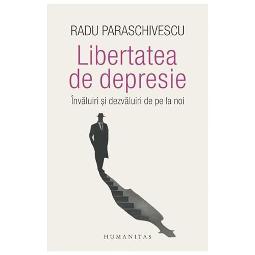 Libertatea De Depresie von Humanitas
