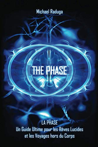 La Phase: Un Guide Ultime pour les Rêves Lucides et les Voyages hors du Corps von Independently published