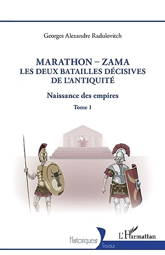 Marathon-Zama, les deux batailles décisives de l'Antiquité: Naissance des empires von Editions L'Harmattan