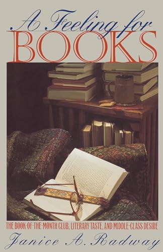 A Feeling for Books: The Book-of-the-Month Club, Literary Taste, and Middle-Class Desire von University of North Carolina Press