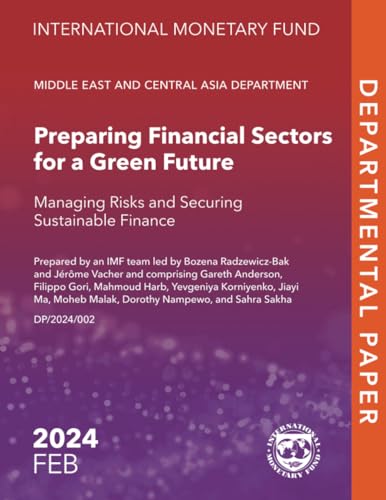 Preparing Financial Sectors for a Green Future: Managing Risks and Securing Sustainable Finance Preparing Financial Sectors for a Green Future: Managing Risks and Securing Sustainable Finance von International Monetary Fund