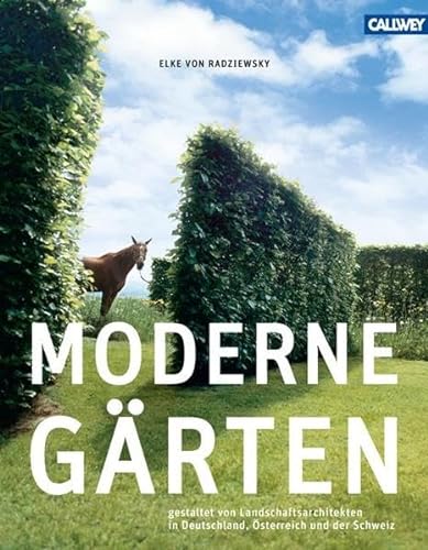 Moderne Gärten: Gestaltet von Landschaftsarchitekten in Deutschland, Österreich und der Schweiz von Callwey