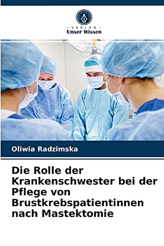 Die Rolle der Krankenschwester bei der Pflege von Brustkrebspatientinnen nach Mastektomie