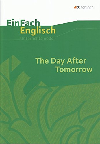 EinFach Englisch Unterrichtsmodelle. Unterrichtsmodelle für die Schulpraxis: EinFach Englisch Unterrichtsmodelle: The Day After Tomorrow: Filmanalyse