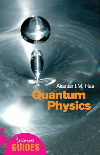 Quantum Physics: A Beginner's Guide (Beginner's Guides)