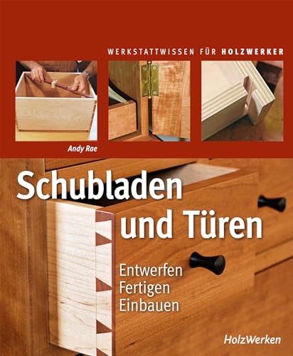 Schubladen und Türen: Entwerfen - Fertigen - Einbauen von Vincentz Network GmbH & C
