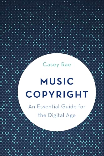 Music Copyright: An Essential Guide for the Digital Age von Rowman & Littlefield Publishers