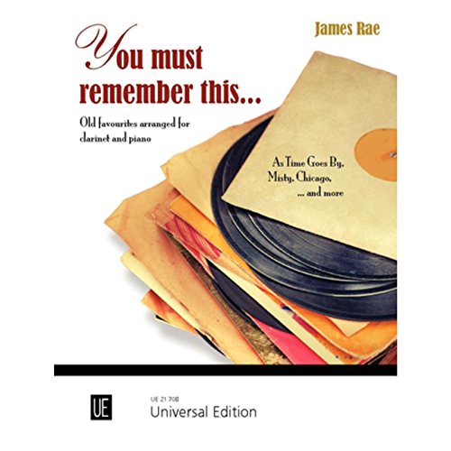 You Must Remember This...: Zehn "Golden Oldies" in leichten bis mittelschweren Bearbeitungen. für Klarinette und Klavier.: Zehn "Golden Oldies" in ... Klarinette und Klavier. Partitur. You Must Remember This...: Zehn "Golden Oldies" in leichten bis mittelschweren Bearbeitungen. für Klarinette und Klavier.: Zehn "Golden Oldies" in ... Klarinette und Klavier. Partitur.