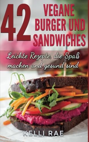 42 Vegane Burger und Sandwiches Leichte Rezepte, die Spaß machen und gesund sind