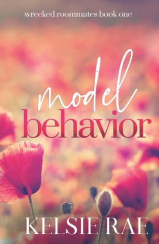 Model Behavior: a forbidden roommate romance (Wrecked Roommates) von Independently published