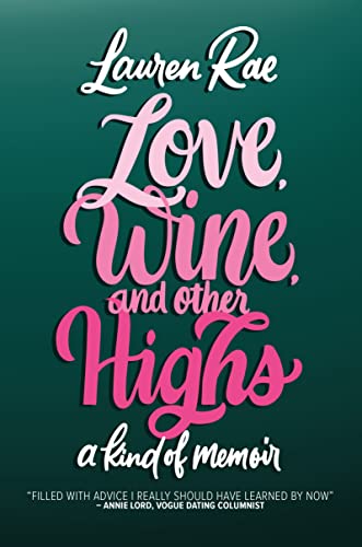 Love, Wine, and Other Highs: A Kind Of Memoir von Little A