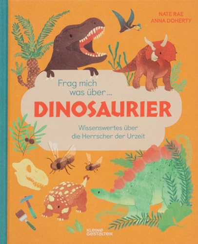 Frag mich was über … Dinosaurier: Wissenswertes über die Herrscher der Urzeit von Kleine Gestalten