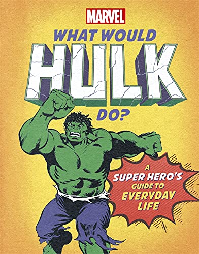 What Would Hulk Do?: A Marvel super hero's guide to everyday life (What Would Marvel Do?) von Studio Press