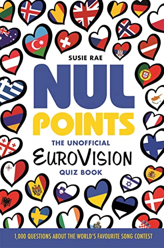 Nul Points - the Unofficial Eurovision Quiz Book: Over 1200 Questions About Everyone's Favourite Song Contest