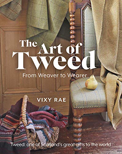 The Art of Tweed: From Weaver to Wearer von Black and White Publishing