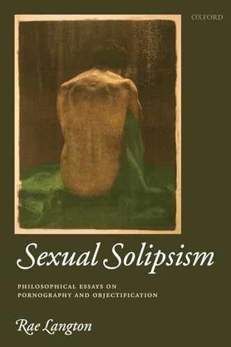 Sexual Solipsism: Philosophical Essays on Pornography and Objectification Sexual Solipsism: Philosophical Essays on Pornography and Objectification von OUP UK