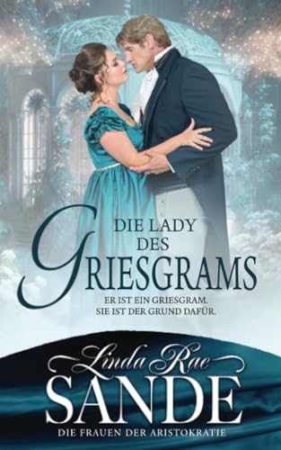 Die Lady des Griesgrams (Die Damen der Aristokratie, Band 1) von Babelcube Inc.
