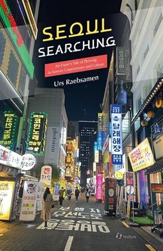 Seoul Searching: An Expat’s Tale of Thriving in Korean Corporations and Culture