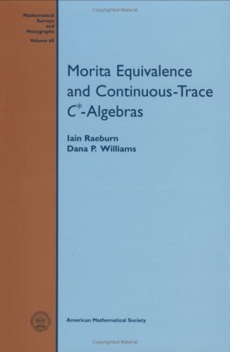Morita Equivalence and Continuous-Trace C-Algebras (Mathematical Surveys & Monographs, 60, Band 60) von Brand: American Mathematical Society