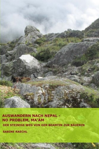 Auswandern nach Nepal - No Problem, Ma'am: Der steinige Weg von der Beamtin zur Bäuerin