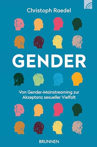 Gender: Von Gender Mainstreaming zur Akzeptanz sexueller Vielfalt (Way-Truth-Life-Serie) Gender: Von Gender Mainstreaming zur Akzeptanz sexueller Vielfalt (Way-Truth-Life-Serie)