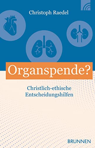 Organspende?: Christlich-ethische Entscheidungshilfen