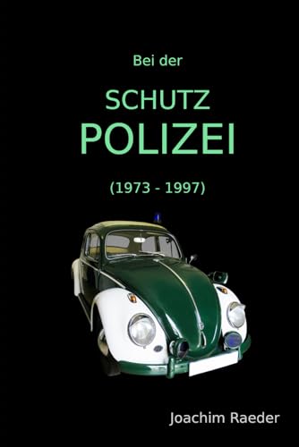 Bei der Schutzpolizei: (1973 - 1997) von Independently published