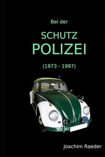 Bei der Schutzpolizei: (1973 - 1997) von Independently published