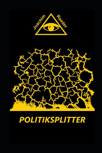 Politiksplitter: - Drei Monate in Deutschland - von Independently published