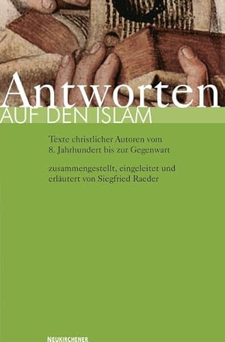 Antworten auf den Islam: Texte christlicher Autoren vom 8. Jahrhundert bis zur Gegenwart von Vandenhoeck & Ruprecht GmbH & Co. KG