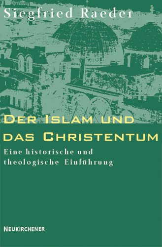 Der Islam und das Christentum: Eine historische und theologische Einführung (Evangelisch-katholischer Kommentar Zum Neuen Testament)