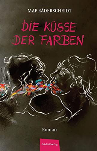 Die Küsse der Farben von Eifelbildverlag GmbH