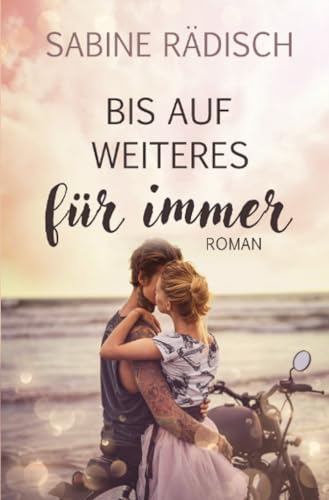 Bis auf weiteres für immer: Roman | Sommerliebe zwischen Nord und Süd | Insel Föhr von epubli