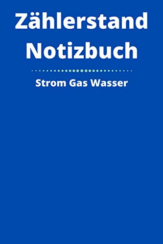 Zählerstand Notizbuch: Strom, Gas, Wasser Zählerstände erfassen.