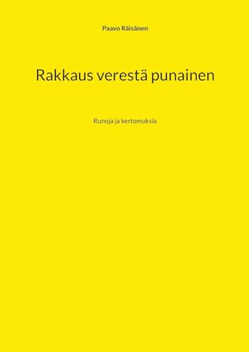 Rakkaus verestä punainen: Runoja ja kertomuksia von BoD – Books on Demand – Finnland