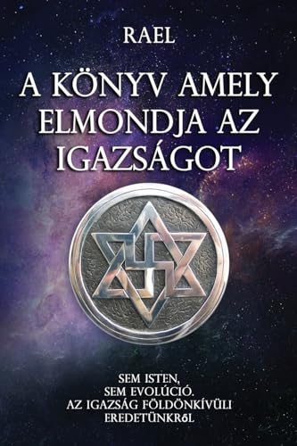A KÖNYV AMELY ERNIONDIA AZ IGAZSÁGOT: SEM ISTEN, SEM EVOLÚCIÓ. AZ IGAZSÁG FÖLDÖNKÍVÜLI EREDETÜNKRóL von Nova International Corporation