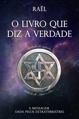 O Livro que diz a Verdade: A Mensagem dada pelos Extraterrestres von Independently published