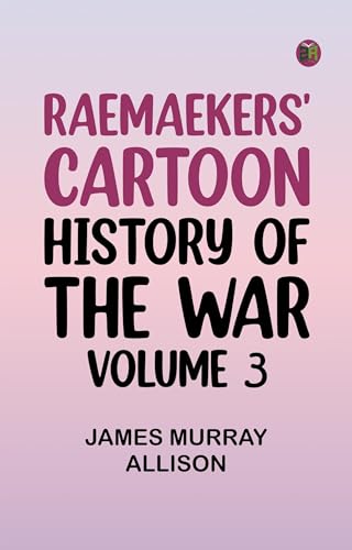 Raemaekers' Cartoon History of the War, Volume 3 von Anson Street Press