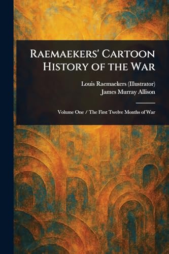 Raemaekers' Cartoon History of the War von Anson Street Press