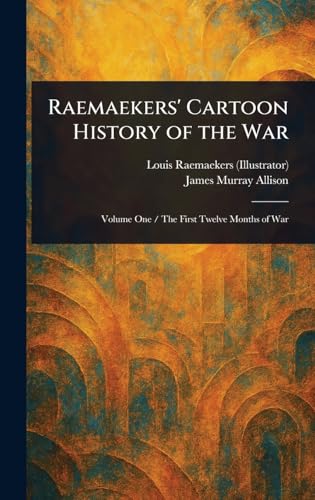 Raemaekers' Cartoon History of the War von Anson Street Press