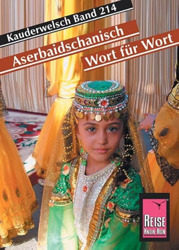 Reise Know-How Sprachführer Aserbaidschanisch - Wort für Wort: Kauderwelsch-Band 214 Reise Know-How Sprachführer Aserbaidschanisch - Wort für Wort: Kauderwelsch-Band 214