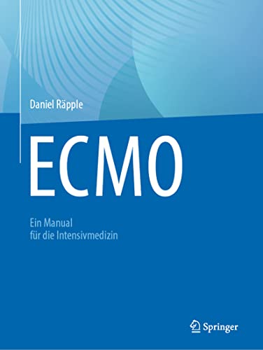 ECMO: Ein Manual für die Intensivmedizin ECMO: Ein Manual für die Intensivmedizin