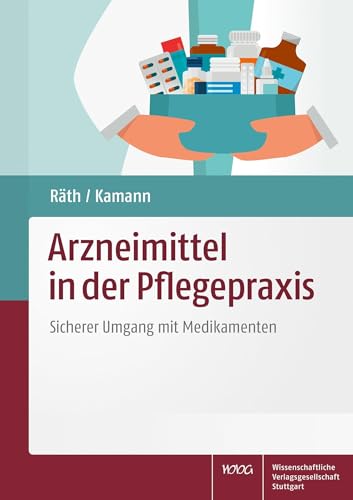 Arzneimittel in der Pflegepraxis: Sicherer Umgang mit Medikamenten von Wissenschaftliche
