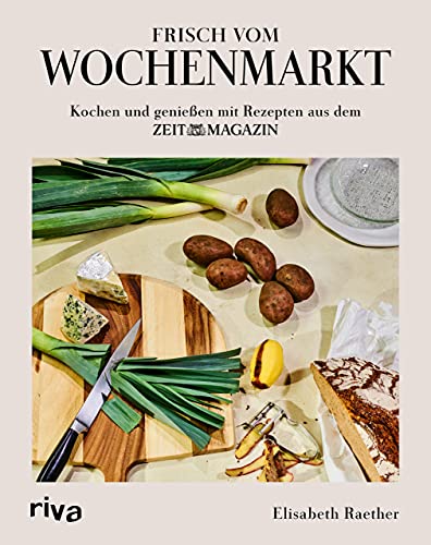 Frisch vom Wochenmarkt: Kochen und genießen mit Rezepten aus dem ZEITmagazin. Rezepte mit saisonalem Gemüse und Obst. Kochbuch für alle Jahreszeiten: Frühling, Sommer, Herbst und Winter Frisch vom Wochenmarkt: Kochen und genießen mit Rezepten aus dem ZEITmagazin. Rezepte mit saisonalem Gemüse und Obst. Kochbuch für alle Jahreszeiten: Frühling, Sommer, Herbst und Winter
