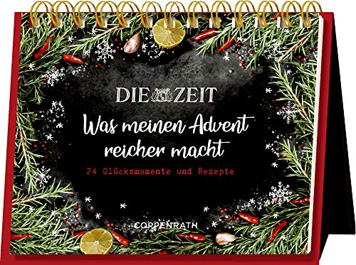 Rahmen-Tischkalender - Die ZEIT - Was meinen Advent reicher macht: 24 Glücksmomente und Rezepte von Coppenrath
