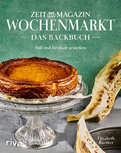 Wochenmarkt. Das Backbuch: Süß und herzhaft genießen mit Rezepten aus dem ZEITmagazin | Die besten Kuchenrezepte: Apfelkuchen, Käsekuchen, Zitronenkuchen von RIVA