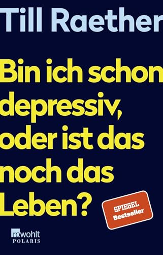 Bin ich schon depressiv, oder ist das noch das Leben? von Rowohlt Taschenbuch